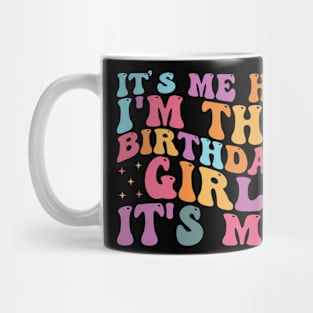 Birthday Party Groovy Its Me Hi Im The Birthday Girl Its Me Mug